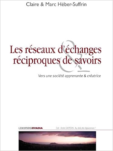 Amazon Fr Les Reseaux D Echanges Reciproques De Savoirs Vers Une Societe Apprenante Creatrice Heber Suffrin Claire Heber Suffrin Marc Giordan Andre Meirieu Philippe Livres