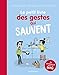 Le petit livre des gestes qui sauvent (Les petits livres) (French Edition) by