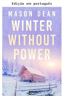 Livro Inverno sem energia: Um thriller de sobrevivência preparacionista pós-apocalipse PEM (Sobrevivência ao EMP em um mundo sem energia Livro 132)
