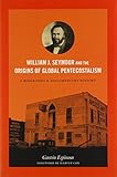 William J. Seymour and the Origins of Global Pentecostalism: A Biography and Documentary History