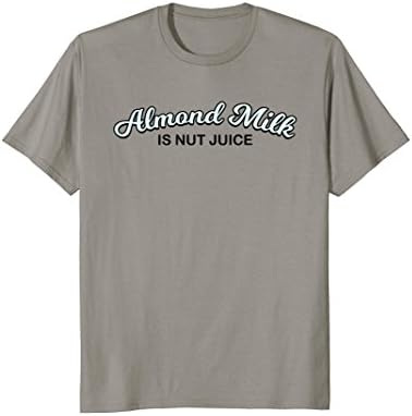 Almond Milk Is Nut Juice Adult Humor Vegan T-Shirt