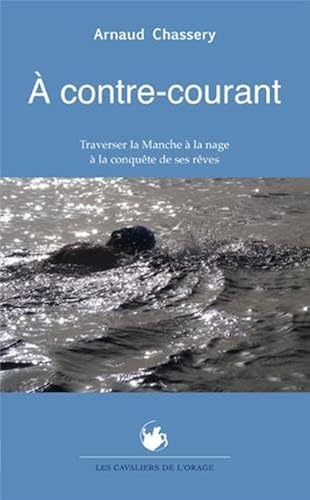 Download A contre-courant : Traverser la Manche à la nage à la conquête de ses rêves PDF