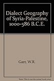 Dialect Geography of Syria-Palestine, 1000-586 B.C.E.