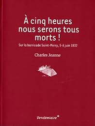 À cinq heures nous serons tous morts !