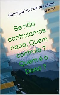 Livro Se não controlamos nada, Quem controla ? Quem é o Dono ?