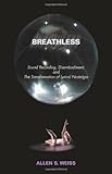 Breathless : Sound Recording, Disembodiment, and the Transformation of Lyrical Nostalgia, Weiss, Allen S., 0819565911
