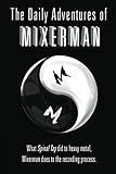 The Daily Adventures of Mixerman: What Spinal Tap did to heavy metal, Mixerman does to the recording by Mixerman