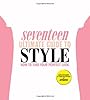 Seventeen Ultimate Guide to Style: How to Find Your Perfect Look