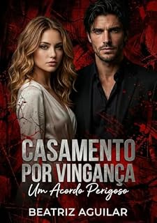Livro CASAMENTO POR VINGANÇA: UM ACORDO PERIGOSO