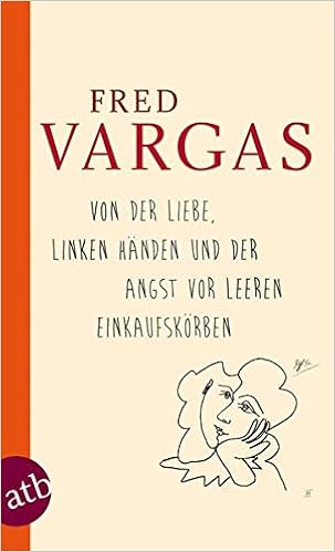 Von Der Liebe Linken Handen Und Der Angst Vor Leeren Einkaufskorben Amazon De Vargas Fred Schwarze Waltraud Bucher