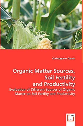 Organic Matter Sources, Soil Fertility and Productivity: Evaluation of Differen…