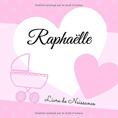 Livre De Naissance Raphaelle Personnalise Fille Interieur Couleur Album Photo Messages Souvenirs A Completer Livre De Naissance Avec Prenom Rose Ou Bleu French Edition Manot Angelique Amazon Com Books