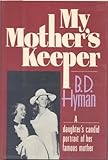 My Mother's Keeper by Hyman, B. D. (1987) Hardcover