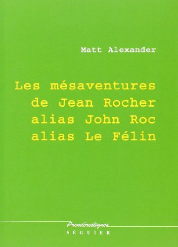 Les  mésaventures de Jean Rocher alias John Roc. alias Le Félin