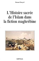 L' histoire sacrée de l'islam dans la fiction maghrébine