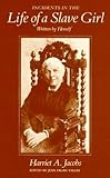 Incidents in the Life of a Slave Girl, Written by Herself By Harriet A. Jacobs
