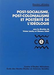 Post-socialisme, post-colonialisme et postérité de l'idéologie