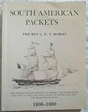 South American Packets, 1808-1880, Howat, J., 0900657952