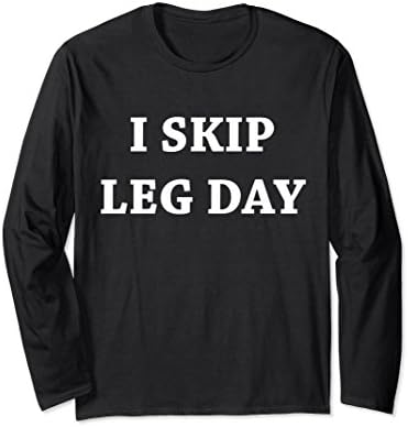Unisex I Skip Leg Day Comedy Workout Long Sleeve T-Shirt Large Black