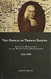The Ordeal of Thomas Barton: Anglican Missionary in the Pennsylvania Backcountry, 1755-1780 (Studies by 