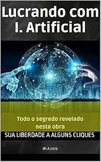 Livro Lucrando com Inteligência Artificial: Lucrando com Inteligência Artificial