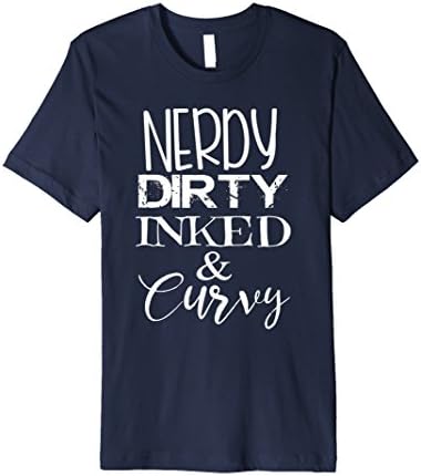 Mens Nerdy Dirty Inked &amp; Curvy: Women's &amp; Men's T-Shirt Large Navy
