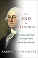The End of Greatness: Why America Can't Have (and Doesn't Want) Another Great President