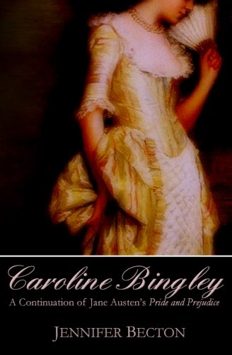 Caroline Bingley: A Continuation of Jane Austen's Pride and Prejudice