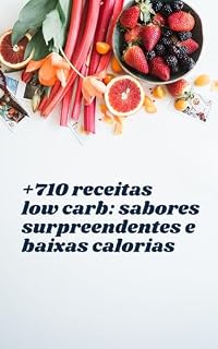 Livro +710 RECEITAS LOW CARB: Sabores surpreendentes e baixas calorias