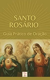 Santo Rosário: Guia Prático de Oração