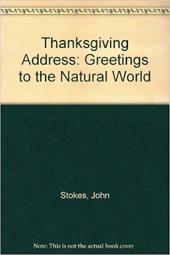 Thanksgiving Address Greetings To The Natural World Stokes John 9780964321403 Amazon Com Books