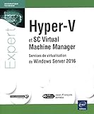 Hyper-V et SC Virtual Machine Manager : Services de virtualisation de Windows Server 2016 by 