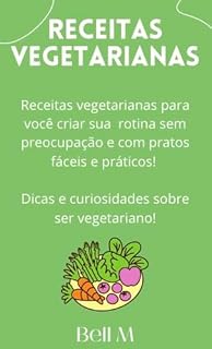Livro Receitas Vegetarianas: Crie sua rotina com receitas vegetarianas, dicas e muito mais!