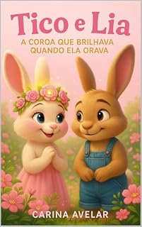 Livro Tico e Lia : A Coroa que Brilhava Quando Ela Orava (A Turma do Jardim dos Sonhos)