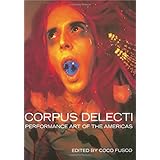 Corpus Delecti: Performance Art of the Americas