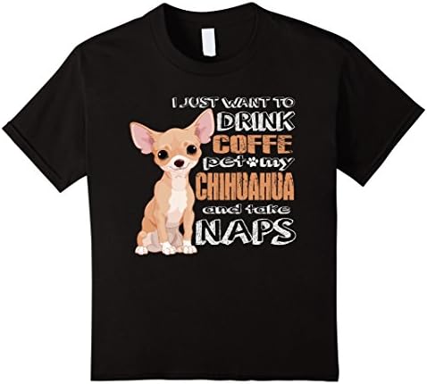 Kids I Just Want To Drink Coffe Pet My Chihuahua Take Nap T-shirt 4 Black