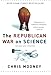 The Republican War on Science - Book by Chris Mooney