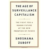 The Age of Surveillance Capitalism: The Fight for a Human Future at the New Frontier of Power