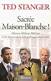 Sacrée Maison-Blanche ! : Obama, Hillary, McCain et les dessous de la folle politique américaine by 