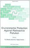 Environmental Protection Against Radioactive Pollution, Birsen, N. and Kadyrzhanov, Kairat K., 1402017898