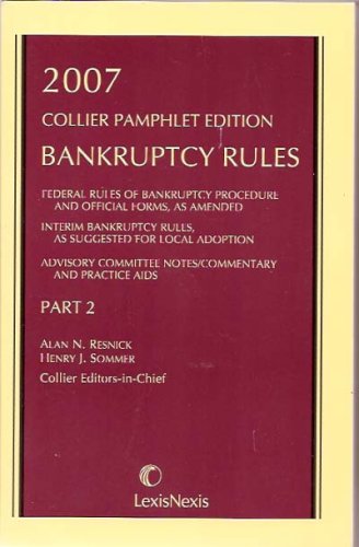 Collier Pamphlet Edition: Bankruptcy Rules 2007