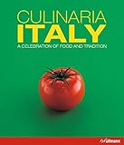 Culinaria Italy: A Celebration of Food and Tradition Culinaria Italy: A Celebration of Food and Tradition