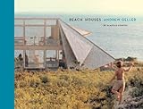 Beach Houses: Andrew Geller by Alastair Gordon