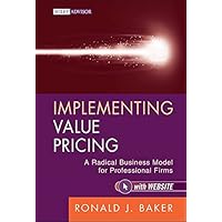 Implementing Value Pricing: A Radical Business Model for Professional Firms