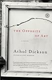 The Opposite of Art: A Novel