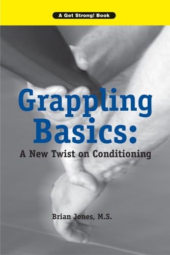 Grappling Basics: A New Twist on Conditioning Paperback – December 1, 2008
