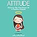 Attitude: Discover the True Power of a Positive Attitude