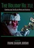 The Holiday Hustle: Controlling The Black Mind and Finances by 