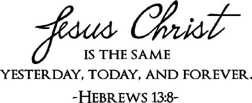 Sticker Perfect Jesus Christ is The Same Yesterday, Today, and Forever Hebrews 13:8 Religious Decorations Inspirational Vinyl Wall Decals Sayings Art Lettering