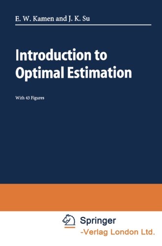 Introduction to Optimal Estimation (Advanced Textbooks in Control and Signal Processing)